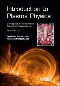 Introduction to Plasma Physics: With Space, Laboratory and Astrophysical Applications 2nd Edition