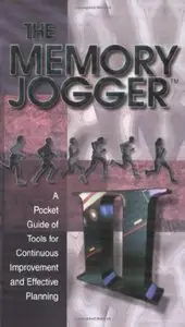 The Memory Jogger II: A Pocket Guide of Tools for Continuous Improvement and Effective Planning