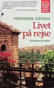 «Livet på rejse. Eftertanker fra Italien» by Frederik Dessau