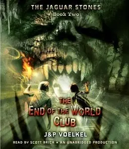 The End of the World Club (The Jaguar Stones, Book Two) (Audiobook)
