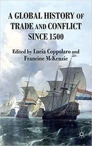 A Global History of Trade and Conflict since 1500