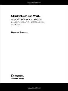 Students must write : a guide to better writing in coursework and examinations (Routledge Study Guides)