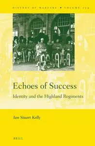Echoes of Success: Identity and the Highland Regiments