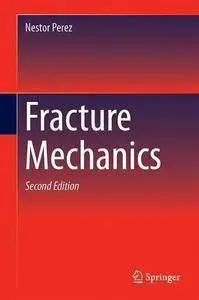 Fracture Mechanics, Second Edition (Repost)