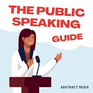 «The Public Speaking Guide» by Abstract Media