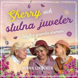 «Sherry och stulna juveler för tre gamla damer» by Minna Lindgren