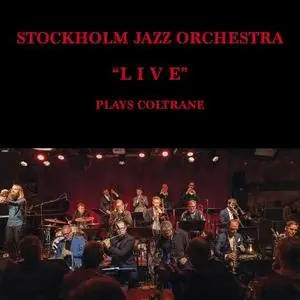 Stockholm Jazz Orchestra - Plays Coltrane (Live) (2020) [Official Digital Download]