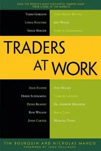 Traders at Work: How the World's Most Successful Traders Make Their Living in the Markets (repost)