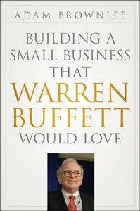 Building a Small Business that Warren Buffett Would Love (Repost)