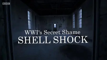 BBC - WWI's Secret Shame: Shell Shock (2018)