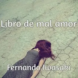 «Libro de mal amor» by Fernando Iwasaki