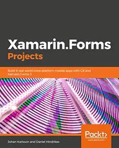 Xamarin.Forms Projects: Build seven real-world cross-platform mobile apps with C# and Xamarin.Forms