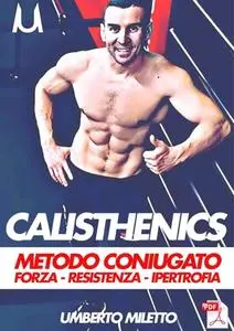 Umberto Miletto - Calisthenics metodo coniugato (2018)