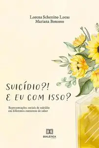 «Suicídio?! E eu com isso» by Lorena Schettino Lucas, Mariana Bonomo