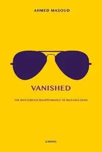 Vanished: The Mysterious Disappearance of Mustafa Ouda