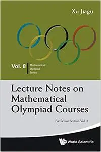Lecture Notes On Mathematical Olympiad Courses: For Senior Section - Volume 2