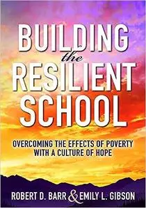 Building the Resilient School: Overcoming the Effects of Poverty With a Culture of Hope