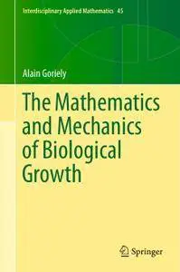 The Mathematics and Mechanics of Biological Growth (Repost)