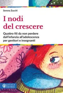 Serena Zucchi - I nodi del crescere