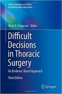 Difficult Decisions in Thoracic Surgery: An Evidence-Based Approach, 3rd edition