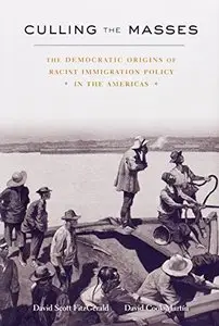 Culling the Masses: The Democratic Origins of Racist Immigration Policy in the Americas