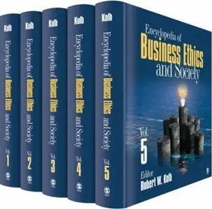 Encyclopedia of Business Ethics and Society, 5 Volume Set (repost)