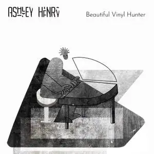 Ashley Henry - Beautiful Vinyl Hunter (2019) [Official Digital Download]