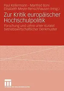 Zur Kritik europäischer Hochschulpolitik: Forschung und Lehre unter Kuratel betriebswirtschaftlicher Denkmuster