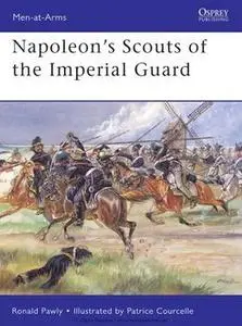 Napoleon’s Scouts of the Imperial Guard (Osprey Men-at-Arms 433)