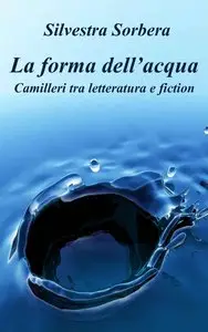 Silvestra Sorbera – La forma dell’acqua. Camilleri tra letteratura e fiction