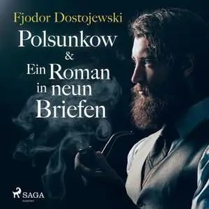 «Polsunkow & Ein Roman in neun Briefen» by Fjodor Dostojewski