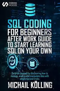SQL Coding for Beginners: After work guide to start learning SQL on your own