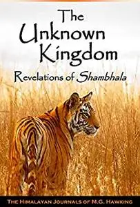 The Unknown Kingdom, Revelations of Shambhala: Secrets of the Ancient World, The Himalayan Journals