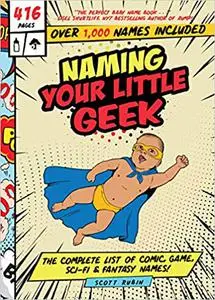 Naming Your Little Geek: The Complete List of Comic, Game, Sci-Fi & Fantasy Names!