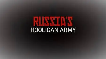 BBC This World - Russia's Hooligan Army (2017)