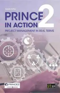 PRINCE2 in Action: Project management in real terms