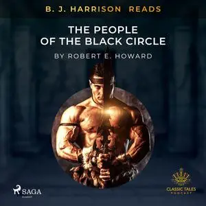 «B. J. Harrison Reads The People of the Black Circle» by Robert E.Howard