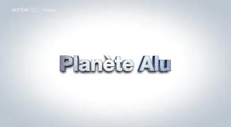 (Arte) Planète Alu (2013)