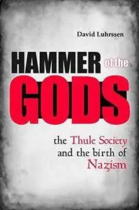 Hammer of the Gods: The Thule Society and the Birth of Nazism