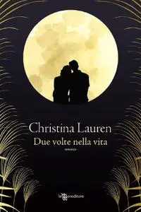 Christina Lauren - Due volte nella vita