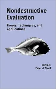 Nondestructive Evaluation: Theory, Techniques, and Applications