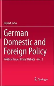German Domestic and Foreign Policy: Political Issues Under Debate - Vol. 2
