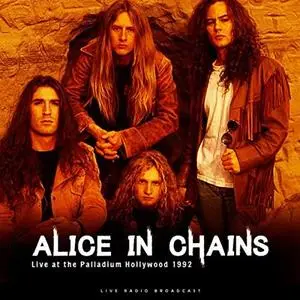 Alice In Chains - Live At The Palladium Hollywood 1992 (Live) (2019)