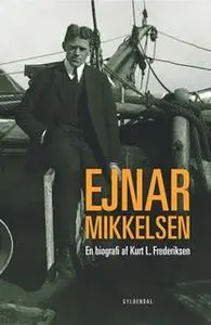 «Ejnar Mikkelsen» by Kurt L. Frederiksen