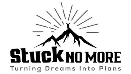 Stuck No More – Turning Dreams Into Plans