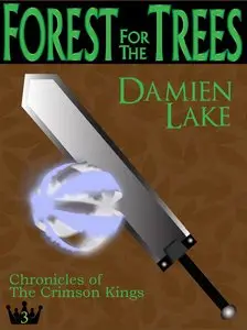 Forest for the Trees (Chronicles of the Crimson Kings Book 3) by Damien Lake
