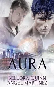 «AURA: A Box Set» by Angel Martinez,Bellora Quinn