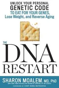 DNA Restart, The: Unlock Your Personal Genetic Code to Eat for Your Genes, Lose Weight, and Reverse Aging