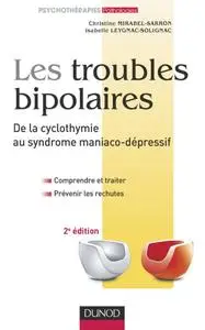 Christine Mirabel-Sarron, Isabelle Leygnac-Solignac, "Les troubles bipolaires - de la cyclothymie au syndrome maniaco-dépressif