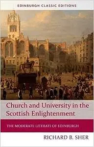Church and University in the Scottish Enlightenment: The Moderate Literati of Edinburgh